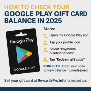 How to Check Your Google Play Gift Card Balance in 2025 – Step-by-Step Guide