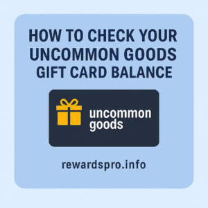 How to Check Your Uncommon Goods Gift Card Balance in 2025 – Easy Guide