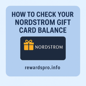 How to Check Your Nordstrom Gift Card Balance in 2025 – Step-by-Step Guide