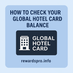 How to Check Your Global Hotel Card Balance in 2025 – Easy Guide