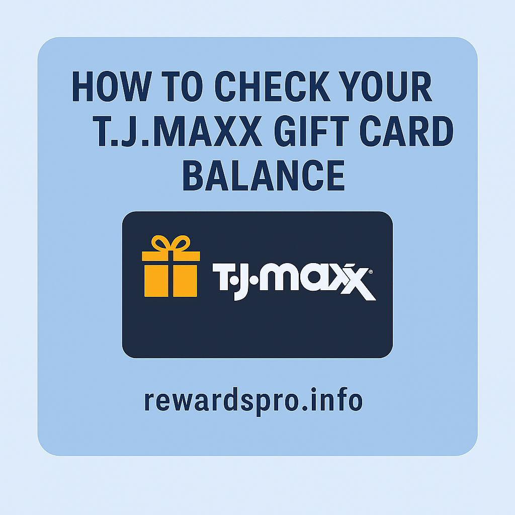 How to Check Your T.J. Maxx Gift Card Balance in 2025 – Fast & Easy Guide